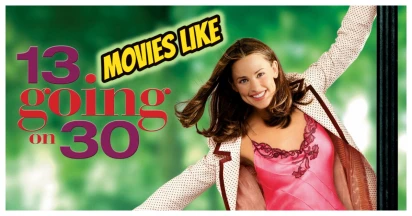 In The Mood For A “Do-Over”? Top 5 Movies Like 13 Going On 30 Might Just Be What You Are Looking For