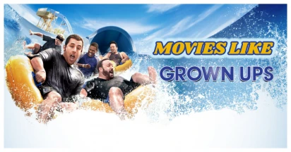 Embark On A Comedy Ride: The Best Movies Like "Grown Ups" For Nonstop Laughter!