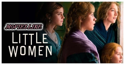 6 Heartwarming Movies Like Little Women: Empowering Tales Of Sisterhood And Strength