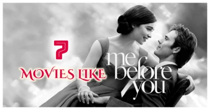 Top Best Movies Like Me Before You - Captivating Films That Capture The Essence Of Love & Life