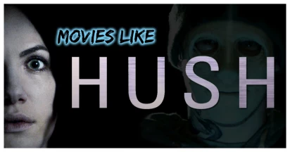 Movies Like Hush - Top 6 Riveting Films That Will Leave You On The Edge Of Your Seat!